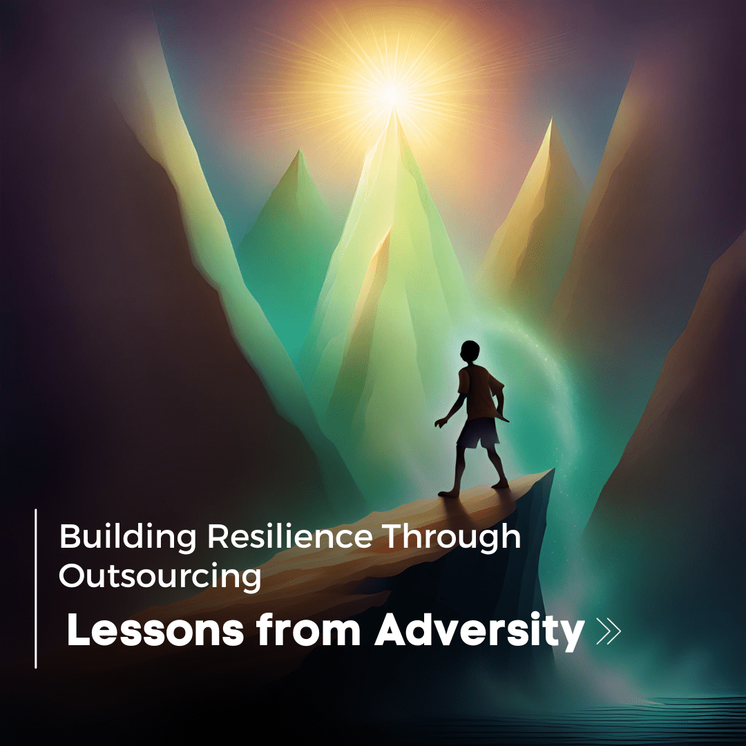Building Resilience Through Outsourcing Lessons from Adversity-min