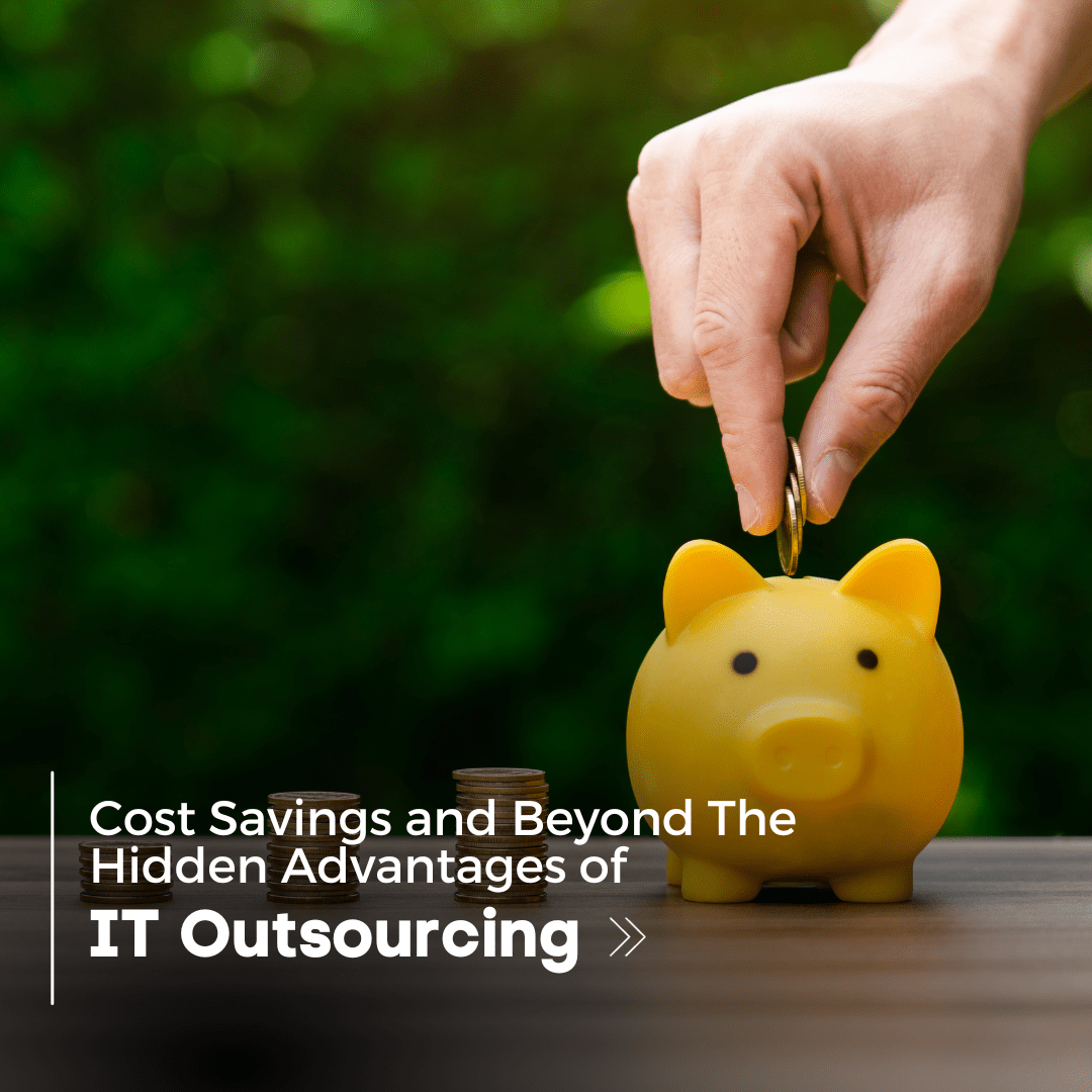 Cost Savings and Beyond The Hidden Advantages of IT Outsourcing-min